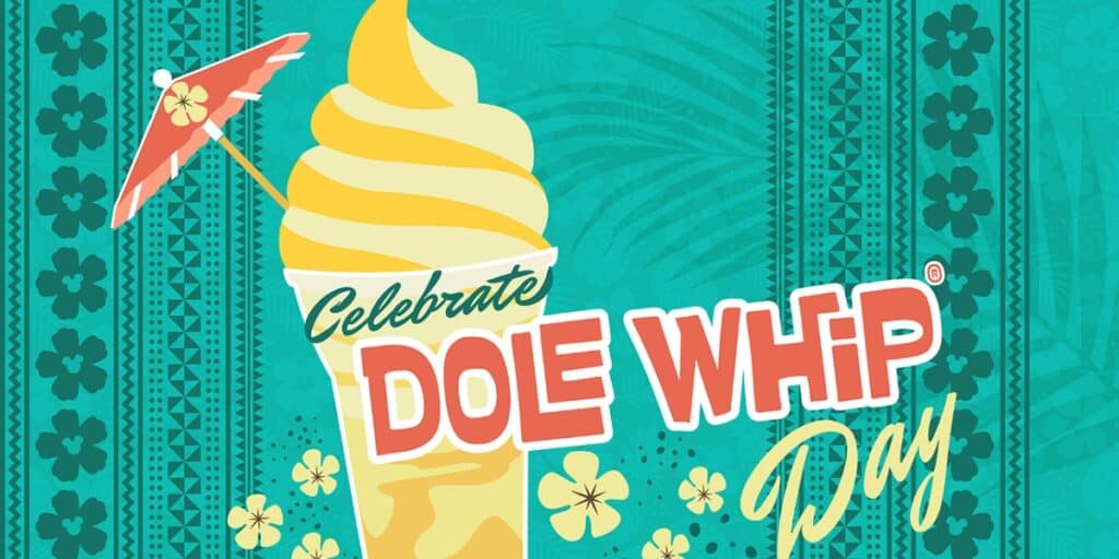 A festive illustration of a Dole Whip dessert from Pineapple Lanai, featuring a swirl of yellow ice cream in a clear cup with floral designs and a red paper umbrella. The background is teal with tropical patterns and hibiscus flowers. Text reads "Celebrate Dole Whip Day.”