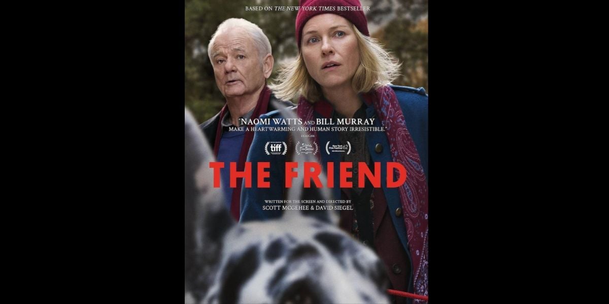 A movie poster for "The Friend" features Bill Murray and Naomi Watts standing outdoors, both looking concerned. Bill Murray's name appears above them, with a dog in the foreground. Film festival logos and credits are displayed below the title.